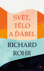 Rohr, Richard - Svět, tělo a ďábel