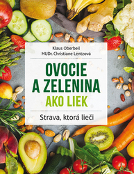 Oberbeil, Klaus; Lentzová, Christiane - Ovocie a zelenina ako liek