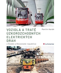Harák, Martin - Vozidla a tratě úzkorozchodných elektrických drah v ČR a SR