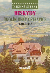 Juřák, Petr - Beskydy Údolím řeky Ostravice