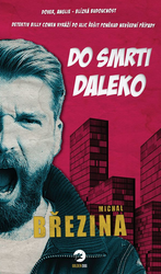 Březina, Michal - Do smrti daleko