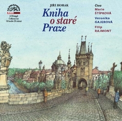 Horák, Jiří; Gajerová, Veronika; Štípková, Marie - Kniha o staré Praze