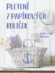 Schmidt, Dorothea Katharina - Pletení z papírových ruliček