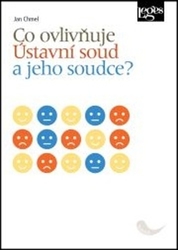 Chmel, Jan - Co ovlivňuje Ústavní soud a jeho soudce?