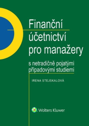 Stejskalová, Irena - Finanční účetnictví pro manažery s netradičně pojatými případovými studiemi