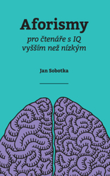 Sobotka, Jan - Aforismy pro čtenáře s IQ vyšším než nízkým