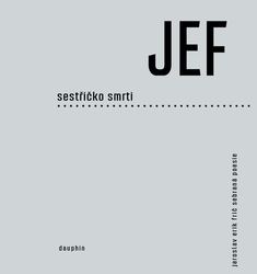 Frič, Jaroslav Erik - JEF sestřičko smrti