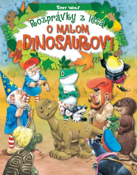 Wolf, Tony - Rozprávky z lesa – o malom dinosaurovi