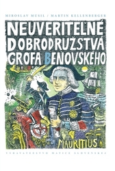 Musil, Miroslav; Kellenberger, Martin - Neuveriteľné dobrodružstvá grófa Beňovského