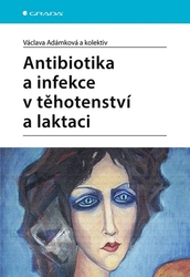 Adámková, Václava - Antibiotika a infekce v těhotenství a laktaci