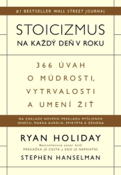 Holiday, Ryan; Hanselman, Stephen - Stoicizmus na každý deň v roku