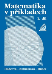 Hudcová, Milada; Kubičíková, Libuše; Hudec, T. - Matematika v příkladech 1