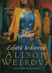 Weirová, Alison - Zajatá královna