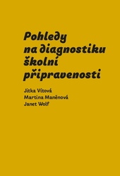 Vítová, Jitka; Maněnová, Martina; Wolfe, Janet - Pohledy na diagnostiku školní připravenosti