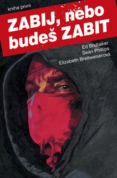 Brubaker, Ed; Phillips, Sean; Breitweiserová, Elizabeth - Zabij, nebo budeš zabit