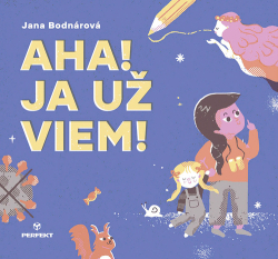 Bodnárová, Jana - Aha! Ja už viem!