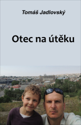 Jadlovský, Tomáš - Otec na útěku