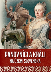 Szabó, Imrich - Panovníci a králi na území Slovenska