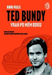 Rule, Ann - Ted Bundy Vrah po mém boku