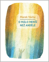 Vácha, Marek - O málo menší než andělé