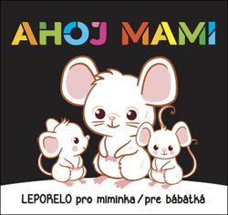 Ahoj mami Leporelo pro miminka / pre bábätká