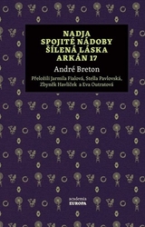 Breton, André - Nadja, Spojité nádoby, Šílená láska, Arkán 17