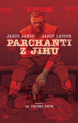 Aaron, Jason - Parchanti z Jihu Za trochu krve