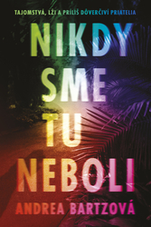 Bartz, Andrea - Nikdy sme tu neboli