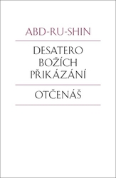 Abd-ru-shin, - Desatero Božích přikázání Otčenáš