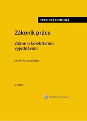 Pichrt, Jan - Zákoník práce Zákon o kolektivním vyjednávání praktický komentář