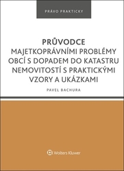 Bachura, Pavel - Průvodce majetkoprávními problémy obcí s dopadem do katastru nemovitostí