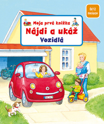 Grimmová, Sandra; Gruberová, Denitza - Moja prvá knižka Nájdi a ukáž Vozidlo