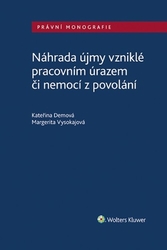 Demová, Kateřina; Vysokajová, Margerita - Náhrada újmy vzniklé pracovním úrazem či nemocí z povolání