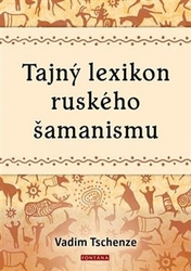 Tschenze, Vadim - Tajný lexikon ruského šamanismu