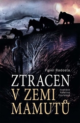 Radosta, Pavel - Ztracen v zemi mamutů