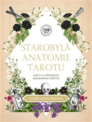 Goodchildová, Claire - Starobylá anatomie tarotu