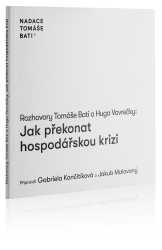 Vavrečka, Hugo; Baťa, Tomáš - Rozhovory Tomáše Bati a Huga Vavrečky Jak překonat hospodářskou krizi