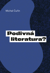 Čuřín, Michal - Podivná literatura?