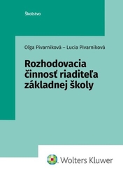 Pivarníková, Oľga; Pivarníková, Lucia - Rozhodovacia činnosť riaditeľa základnej školy