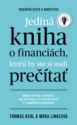 Kehl, Thomas; Linkeová, Mona - Jediná kniha o financiách, ktorú by ste mali prečítať