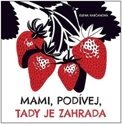 Rabčanová, Elena - Mami, podívej, tady je zahrada