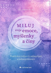 Johnsonová, Joy - Miluj svoje emoce, myšlenky a činy