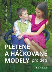 Hubáčková, Markéta - Pletené a háčkované modely pro děti