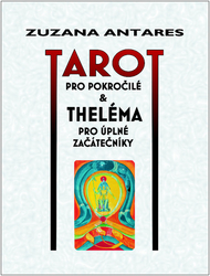 Antares, Zuzana - Tarot pro pokročilé &amp; Theléma pro úplné začátečníky