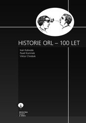 Kalivoda, Ivan; Komínek, Pavel; Chrobok, Viktor - Historie ORL – 100 let