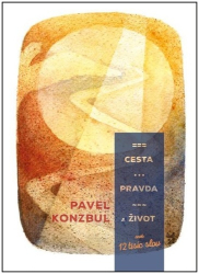 Konzbul, Pavel - Cesta, pravda a život