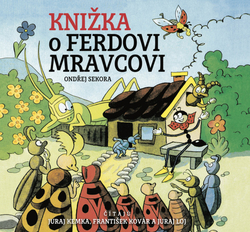 Kemka, Juraj; Kovár, František; Loj, Juraj; Sekora, Ondřej - Knižka o Ferdovi Mravcovi