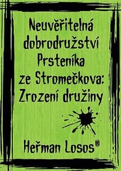 Losos, Heřman - Neuvěřitelná dobrodružství Prsteníka ze Stromečkova: Zrození družiny