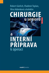 Gürlich, Robert; Teplan, Vladimír; Adámková, Věra - Chirurgie u seniorů a interní příprava k operaci