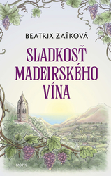 Zaťková, Beatrix - Sladkosť madeirského vína